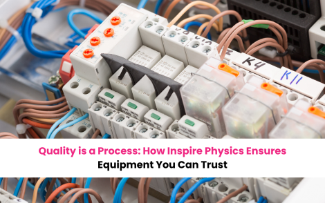 How Inspire Physics Ensures Equipment You Can Trust